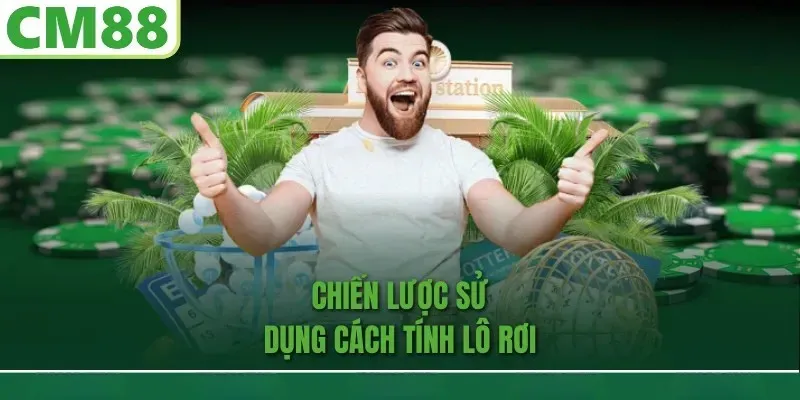 Chiến lược sử dụng khi tính lô rơi